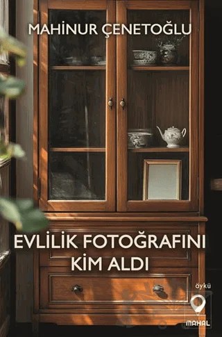 Evlilik Fotoğrafını Kim Aldı – Mahinur Çenetoğlu – Mahal Edebiyat kitap kapağı