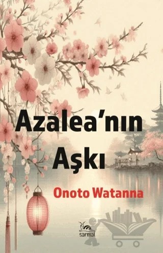 Azalea’nın Aşkı – Onoto Watanna – Sarmal Kitabevi kitap kapağı