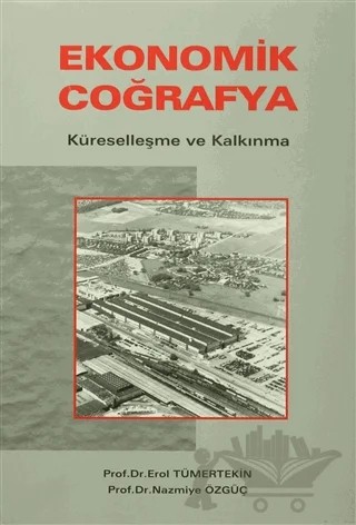 Ekonomik Coğrafya – Erol Tümertekin, Nazmiye Özgüç – Çantay Yayınları kitap kapağı