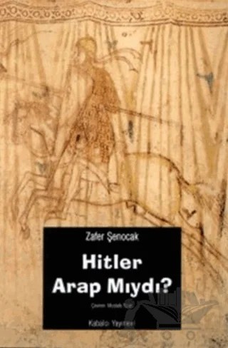 Hitler Arap mıydı ? – Zafer Şenocak – Kabalcı Yayınevi kitap kapağı