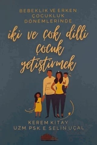 İki ve Çok Dilli Çocuk Yetiştirmek – Kerem Kitay, Selin Uçal – Ange Yayınları kitap kapağı