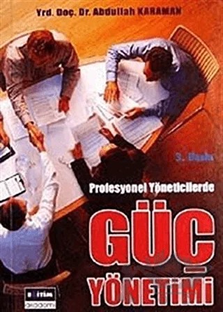 Profesyonel Yöneticilerde Güç Yönetimi – Abdullah Karaman – Eğitim Yayınevi - Bilimsel Eserler kitap kapağı