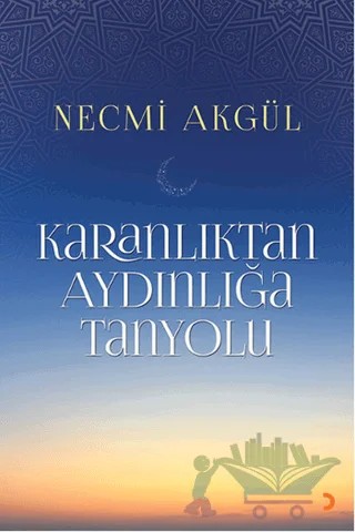 Karanlıktan Aydınlığa Tanyolu – Necmi Akgül – Cinius Yayınları kitap kapağı