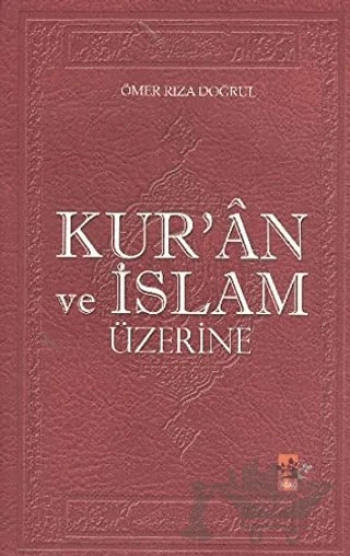 Kur’an ve İslam Üzerine – Ömer Rıza Doğrul – Ağaç Kitabevi Yayınları kitap kapağı