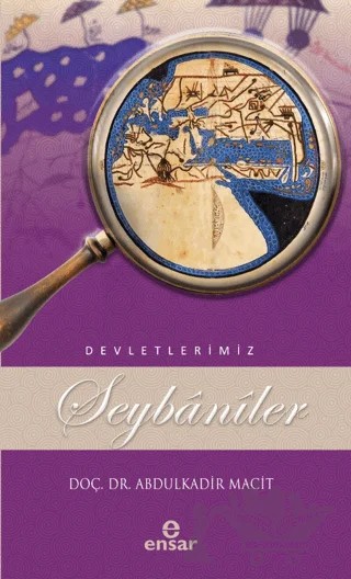 Şeybaniler (Devletlerimiz-5) – Abdülkadir Macit – Ensar Neşriyat kitap kapağı