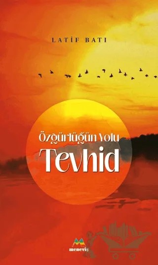 Özgürlüğün Yolu Tevhid – Latif Batı – Meneviş Yayınları kitap kapağı