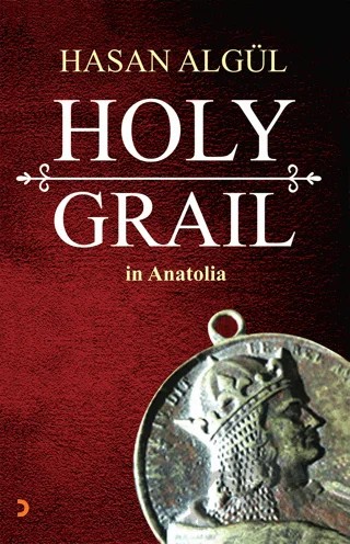Holy Grail in Anatolia – Hasan Algül – Cinius Yayınları kitap kapağı