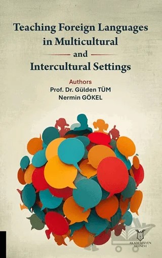Teaching Foreign Languages in Multicultural and Intercultural Settings – Gülden Tüm, Nermin Gökel – Akademisyen Kitabevi kitap kapağı