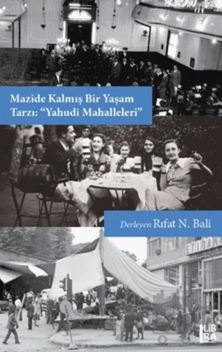 Mazide Kalmış Bir Yaşam Tarzı: "Yahudi Mahalleleri" – Rıfat N. Bali – Libra Yayınları kitap kapağı