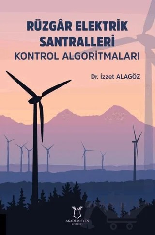 Rüzgar Elektrik Santralleri Kontrol Algoritmaları – İzzet Alagöz – Akademisyen Kitabevi kitap kapağı