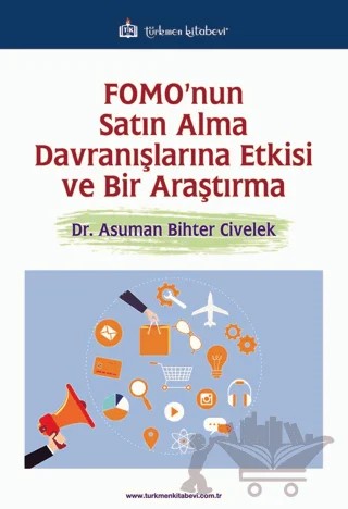 FOMO'nun Satın Alma Davranışlarına Etkisi ve Bir Araştırma – Asuman Bihter Civelek – Türkmen Kitabevi kitap kapağı