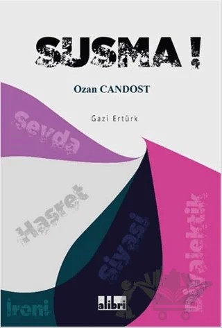 Susma! - Ozan Candost – Gazi Ertürk – Alibri Yayınları kitap kapağı