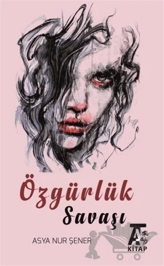Özgürlük Savaşı – Asya Nur Şener – Kitap At Yayınları kitap kapağı