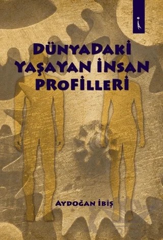 Dünyadaki Yaşayan İnsan Profilleri – Aydoğan İbiş – İkinci Adam Yayınları kitap kapağı