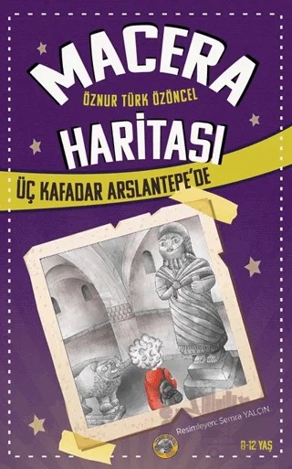 Macera Haritası – Üç Kafadar Arslantepe’de – Öznur Türk Özöncel – Akıllı Zebra kitap kapağı