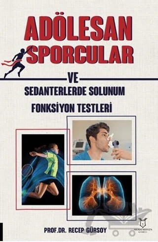 Adölesan Erkek Sporcular ve Sedanterlerde Solunum Fonksiyon Testleri – Recep Gürsoy – Akademisyen Kitabevi kitap kapağı