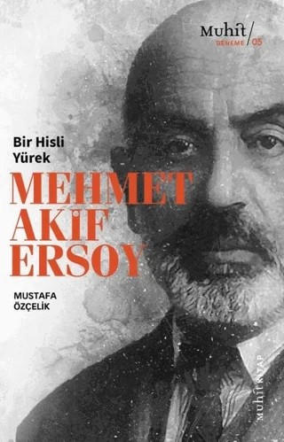 Bir Hisli Yürek Mehmet Akif Ersoy – Mustafa Özçelik – Muhit Kitap kitap kapağı