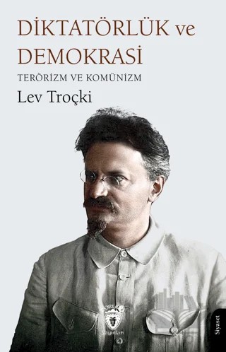 Diktatörlük ve Demokrasi Terörizm ve Komünizm – Lev Troçki – Dorlion Yayınları kitap kapağı