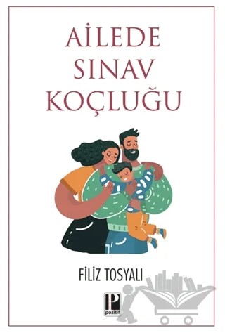 Ailede Sınav Koçluğu – Filiz Tosyalı – Pozitif Yayınları kitap kapağı
