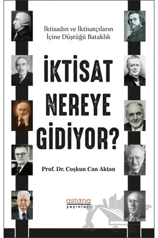 İktisat Nereye Gidiyor? – Coşkun Can Aktan – Astana Yayınları kitap kapağı