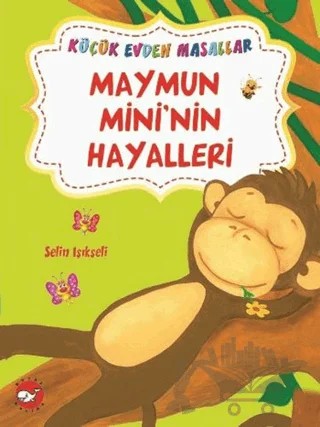 Maymun Mini'nin Hayalleri / Mırnav'ın Yeni Arkadaşı (İki Kitap Birarada) – Selin Işıkseli – Beyaz Balina Yayınları kitap kapağı