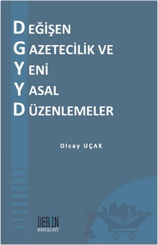 Değişen Gazetecilik ve Yeni Yasal Düzenlemeler – Olcay Uçak – Derin Yayınları kitap kapağı