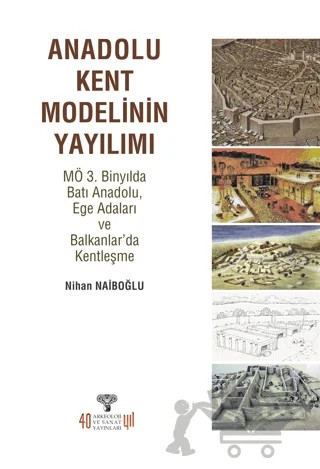 Anadolu Kent Modelinin Yayılımı – Nihan Naiboğlu – Arkeoloji ve Sanat Yayınları kitap kapağı
