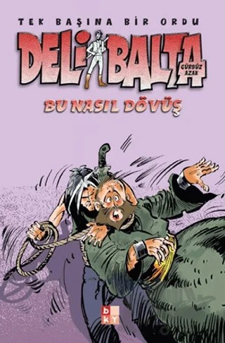 Deli Balta - Bu Nasıl Dövüş – Gürbüz Azak – Babıali Kültür Yayıncılığı kitap kapağı