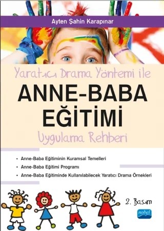 Yaratıcı Drama ile ANNE-BABA EĞİTİMİ Uygulama Rehberi – Ayten Şahin Karapınar – Nobel Akademik Yayıncılık kitap kapağı