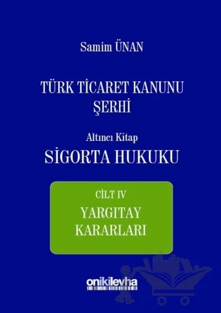 Türk Ticaret Kanunu Şerhi Altıncı Kitap - Sigorta Hukuku Cilt 4 – Samim Ünan – On İki Levha Yayınları kitap kapağı