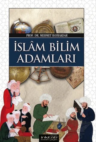 İslam Bilim Adamları – Mehmet Bayrakdar – İnkılab Yayınları kitap kapağı