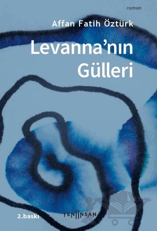 Levanna'nın Gülleri – Affan Fatih Öztürk – Yeni İnsan Yayınevi kitap kapağı