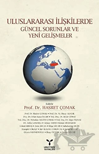Uluslararası İlişkilerde Güncel Sorunlar ve Yeni Gelişmeler – Arda Ercan, Atilla Sandıklı, Ayşegül Gökalp, Bekir Günay, Bilge Ercan, Derya Özveri, Dilara Mehmetoğlu, Elgiz Yılmaz, Erdal Düzdaban, Göknil Erbaş, Günay Aydın, Hasret Çomak, Itır Aladağ Görentaş, İlkay Öztürk, İrfan Kaya Ülger, M. Oktay Alnıak, Nebahat Akgün Çomak, Sabahattin Ergin, Yavuz Kanay – Umuttepe Yayınları kitap kapağı