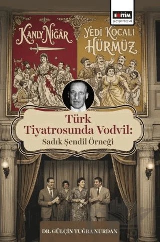 Türk Tiyatrosunda Vodvil: Sadık Şendil Örneği – Gülçin Tuğba Nurdan – Eğitim Yayınevi - Bilimsel Eserler kitap kapağı