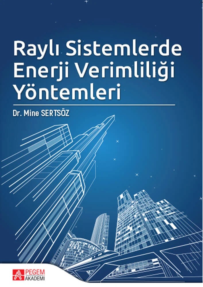 Raylı Sistemlerde Enerji Verimliliği Yöntemleri – Mine Sertsöz – Pegem Akademi Yayıncılık kitap kapağı