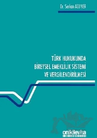 Türk Hukukunda Bireysel Emeklilik Sistemi ve Vergilendirilmesi – Serkan Acuner – On İki Levha Yayınları kitap kapağı