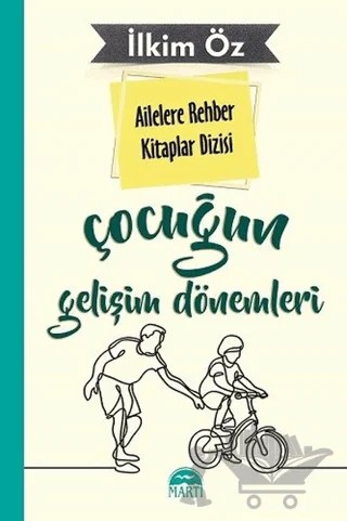 Ailelere Rehber Kitaplar Dizisi: Çocuğun Gelişim Dönemleri – İlkim Öz – Martı Yayınları kitap kapağı