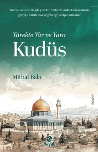 Yürekte Yâr ve Yara Kudüs – Mithat Bala – Hayat Yayınları kitap kapağı