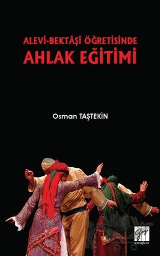 Alevi-Bektaşi Öğretisinde Ahlak Eğitimi – Osman Taştekin – Gazi Kitabevi kitap kapağı