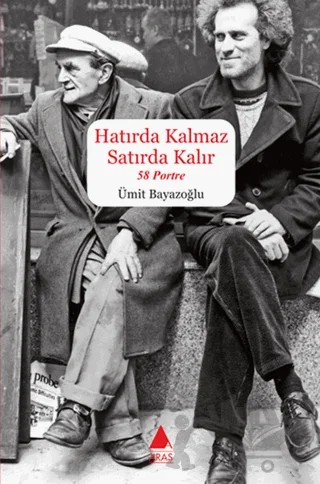 Hatırda Kalmaz Satırda Kalır - 58 Portre – Ümit Bayazoğlu – Aras Yayıncılık kitap kapağı
