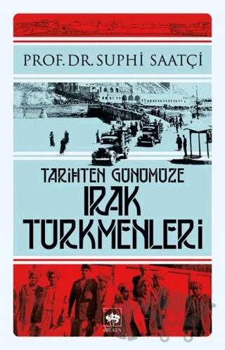 Tarihten Günümüze Irak Türkmenleri – Suphi Saatçi – Ötüken Neşriyat kitap kapağı