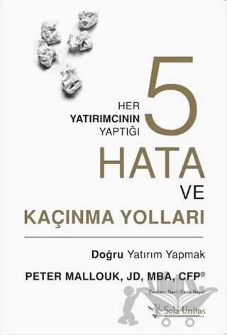Her Yatırımcının Yaptığı Beş Hata ve Kaçınma Yolları – Peter Mallouk – Sola Unitas kitap kapağı