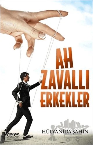 Ah Zavallı Erkekler – Hülyanida Şahin – Ceres Yayınları kitap kapağı