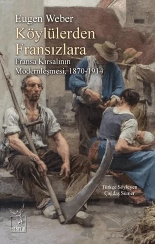 Köylülerden Fransızlara – Eugen Weber – Heretik Yayıncılık kitap kapağı