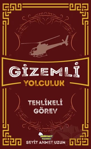 Gizemli Yolculuk / Tehlikeli Görev – Seyit Ahmet Uzun – Selimer Yayınları kitap kapağı