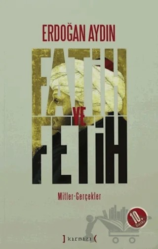 Fatih ve Fetih: Mitler, Gerçekler – Erdoğan Aydın – Kırmızı Yayınları kitap kapağı