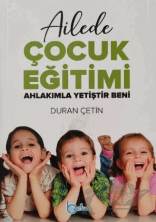 Ailede Çocuk Eğitimi – Duran Çetin – Beka Yayınları kitap kapağı