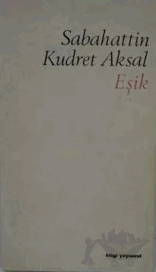Eşik – Sabahattin Kudret Aksal – Bilgi Yayınevi kitap kapağı