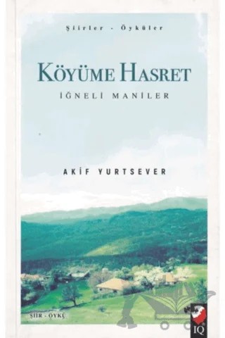 Köyüme Hasret – Akif Yurtsever – IQ Kültür Sanat Yayıncılık kitap kapağı