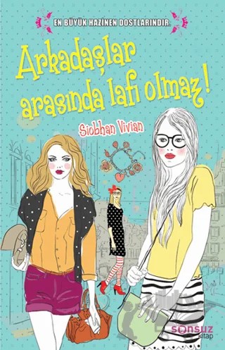 Arkadaşlar Arasında Lafı Olmaz! – Siobhan Vivian – Sonsuz Kitap Yayınları kitap kapağı